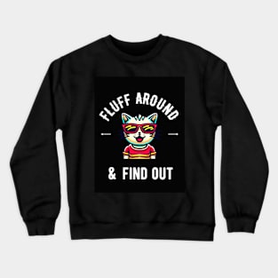 fluff around and find out Crewneck Sweatshirt